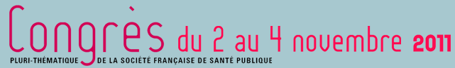 Congr&egrave;s pluti-Th&eacute;matique de la Soci&eacute;t&eacute; Fran&ccedil;aise de Sant&eacute; Publique, du 2 au 4 novembre 2011